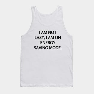 I am not lazy, I am on energy saving mode Tank Top